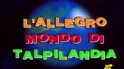 L'allegro mondo di Talpilandia