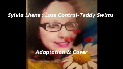 Sylvia Lhene : Lose Control-Teddy Swims - Adaptation & Cover